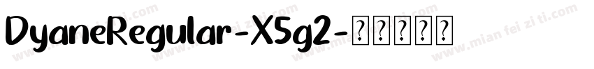 DyaneRegular-X5g2字体转换