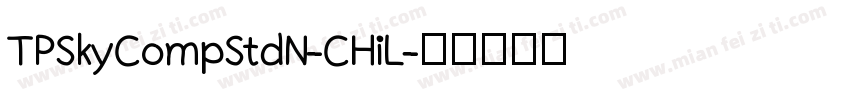 TPSkyCompStdN-CHiL字体转换