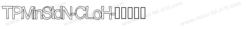TPMinStdN-CLoH字体转换