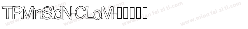 TPMinStdN-CLoM字体转换