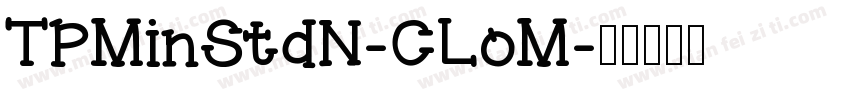 TPMinStdN-CLoM字体转换