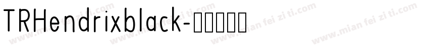 TRHendrixblack字体转换