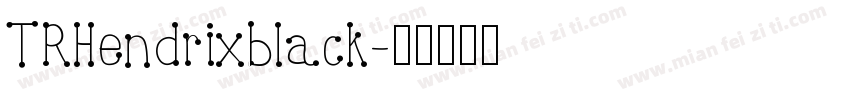 TRHendrixblack字体转换