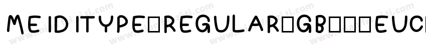 MEIDITYPE-REGULAR-GBpc-EUC-H字体转换