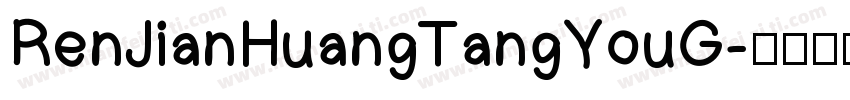 RenJianHuangTangYouG字体转换