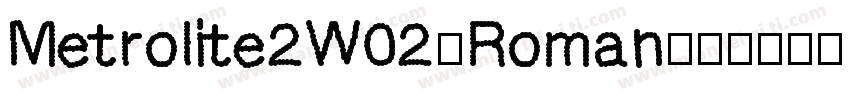 Metrolite2W02-Roman字体转换
