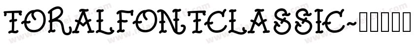 ToralfontClassic字体转换