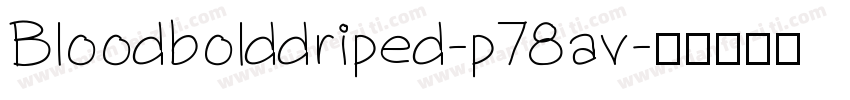 Bloodbolddriped-p78av字体转换