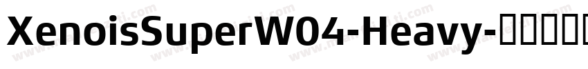 XenoisSuperW04-Heavy字体转换