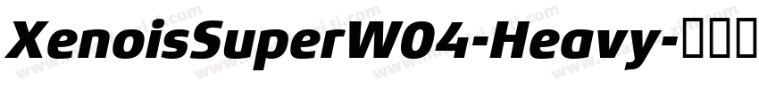 XenoisSuperW04-Heavy字体转换
