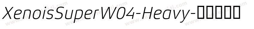 XenoisSuperW04-Heavy字体转换