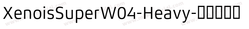 XenoisSuperW04-Heavy字体转换