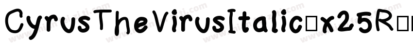 CyrusTheVirusItalic-x25R字体转换