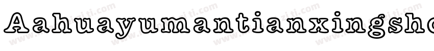 Aahuayumantianxingshouwan字体转换