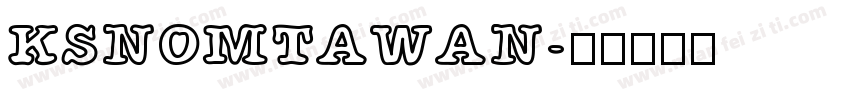 KSNOMTAWAN字体转换