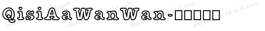 QisiAaWanWan字体转换