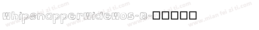 WhipsnapperWideW05-B字体转换