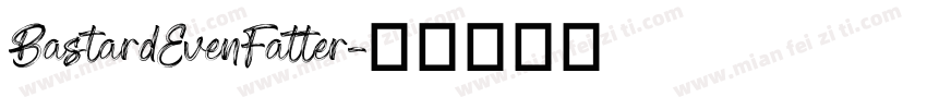 BastardEvenFatter字体转换