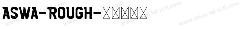 Aswa-Rough字体转换