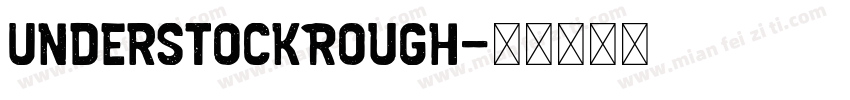 UnderstockRough字体转换