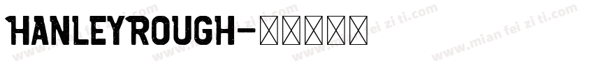 HanleyRough字体转换