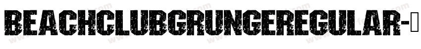 BEACHCLUBGrungeRegular字体转换