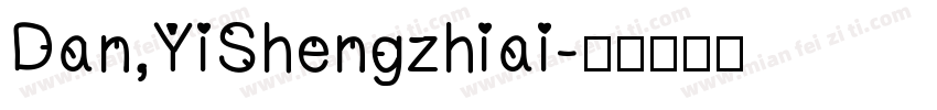 Dan,YiShengzhiai字体转换
