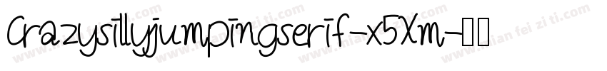Crazysillyjumpingserif-x5Xm字体转换