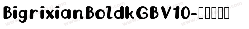 BigrixianBoldkGBV10字体转换