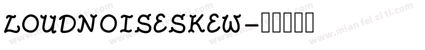 LOUDNOISESKEW字体转换