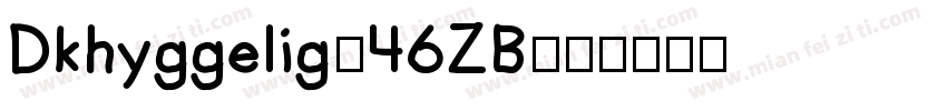 Dkhyggelig-46ZB字体转换