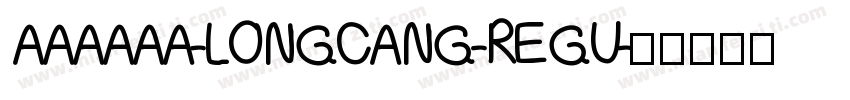 AAAAAA-LONGCANG-REGU字体转换