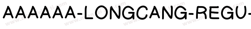 AAAAAA-LONGCANG-REGU字体转换