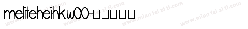meliteheihkw00字体转换
