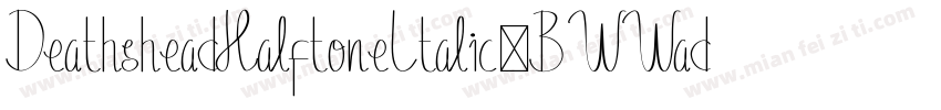 DeathsheadHalftoneItalic-BWWad字体转换