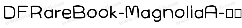 DFRareBook-MagnoliaA字体转换