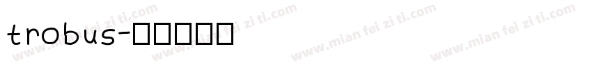 trobus字体转换