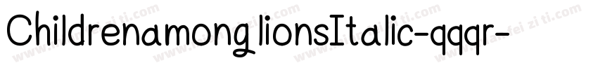 ChildrenamonglionsItalic-qqqr字体转换