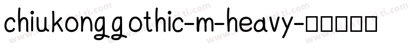 chiukonggothic-m-heavy字体转换