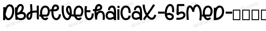 DBHelvethaicaX-65Med字体转换