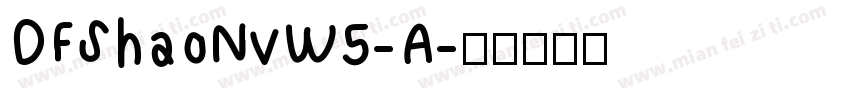 DFShaoNvW5-A字体转换