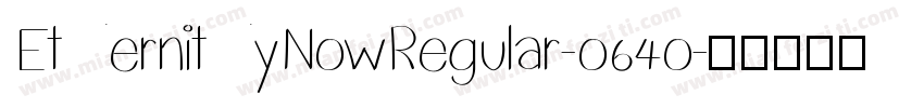 EternityNowRegular-o64o字体转换