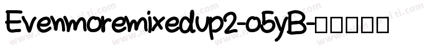 Evenmoremixedup2-o5yB字体转换