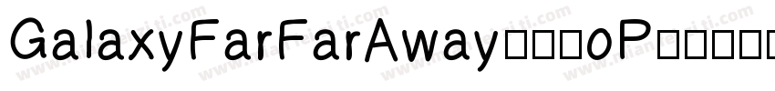 GalaxyFarFarAway-72oP字体转换