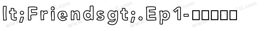 lt;Friendsgt;.Ep1字体转换