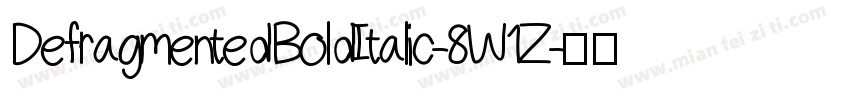 DefragmentedBoldItalic-8W1Z字体转换