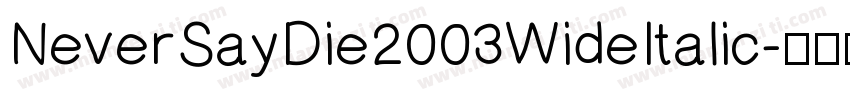 NeverSayDie2003WideItalic字体转换