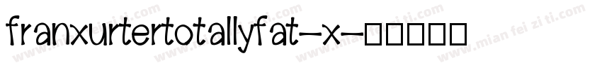 franxurtertotallyfat-x字体转换