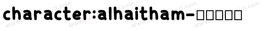 character:alhaitham字体转换