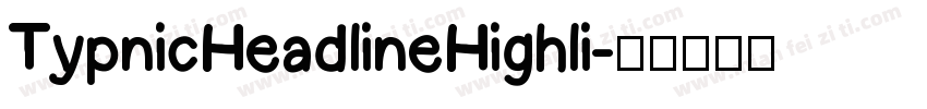 TypnicHeadlineHighli字体转换